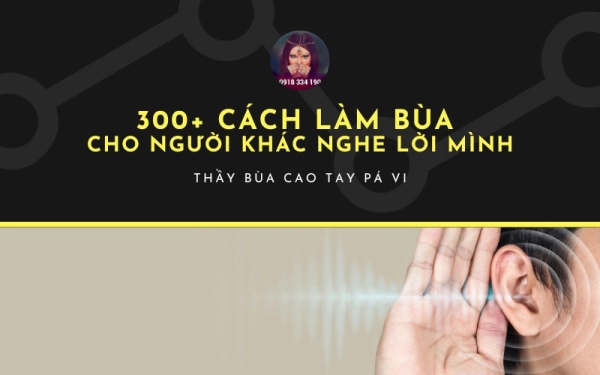 5+ Cách làm bùa cho người khác nghe lời mình đơn giản và hiệu quả