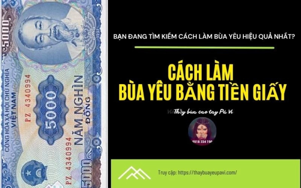 3 Cách làm bùa yêu bằng tiền giấy đơn giản, hiệu quả, an toàn