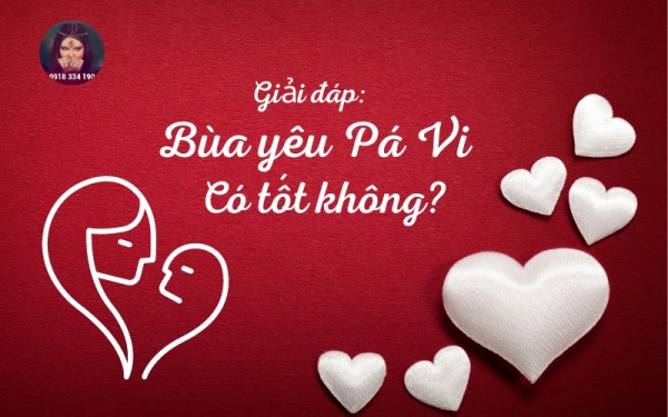 Thầy bùa yêu pá vi có tốt không? Giải đáp đầy thuyết phục từ nhà báo