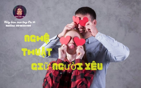 6+ Nghệ thuật giữ người yêu hiệu quả 100%: Chẳng khó nếu bạn biết cách