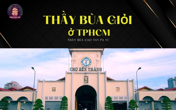 Địa chỉ thầy bùa giỏi cao tay ở TPHCM: hiệu quả, uy tín nhất